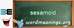 WordMeaning blackboard for sesamoid